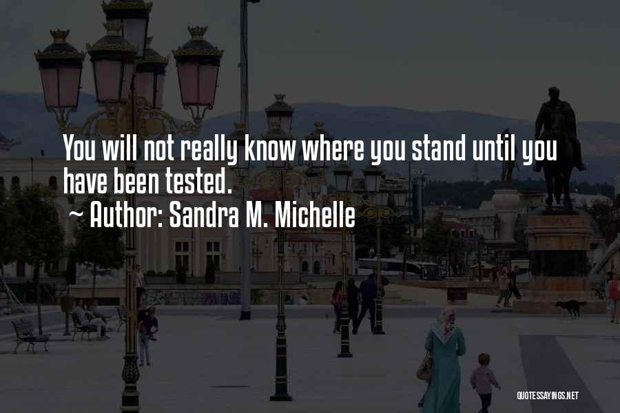 Life Tested Quotes By Sandra M. Michelle