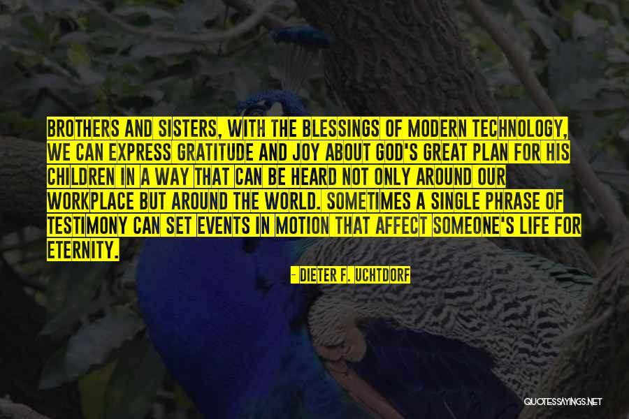 Life Testimony Quotes By Dieter F. Uchtdorf Life Testimony Quotes By Dieter F. Uchtdorf
