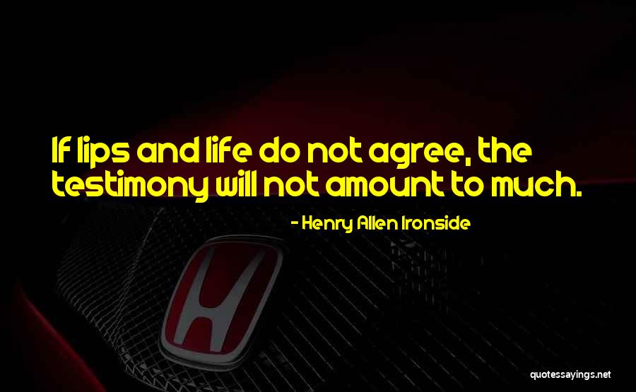 Life Testimony Quotes By Henry Allen Ironside Life Testimony Quotes By Henry Allen Ironside