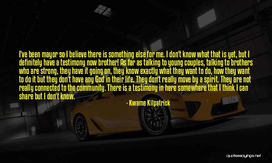 Life Testimony Quotes By Kwame Kilpatrick Life Testimony Quotes By Kwame Kilpatrick