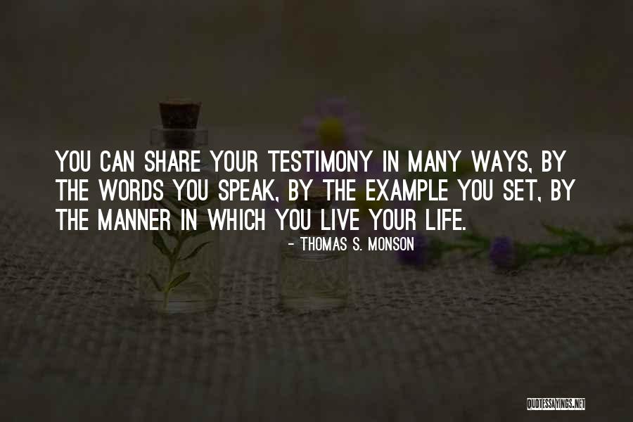 Life Testimony Quotes By Thomas S. Monson Life Testimony Quotes By Thomas S. Monson