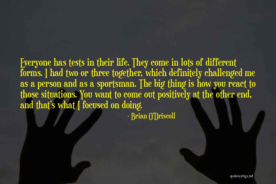 Life Tests Quotes By Brian O'Driscoll Life Tests Quotes By Brian O'Driscoll