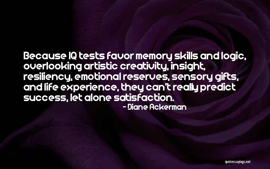 Life Tests Quotes By Diane Ackerman Life Tests Quotes By Diane Ackerman