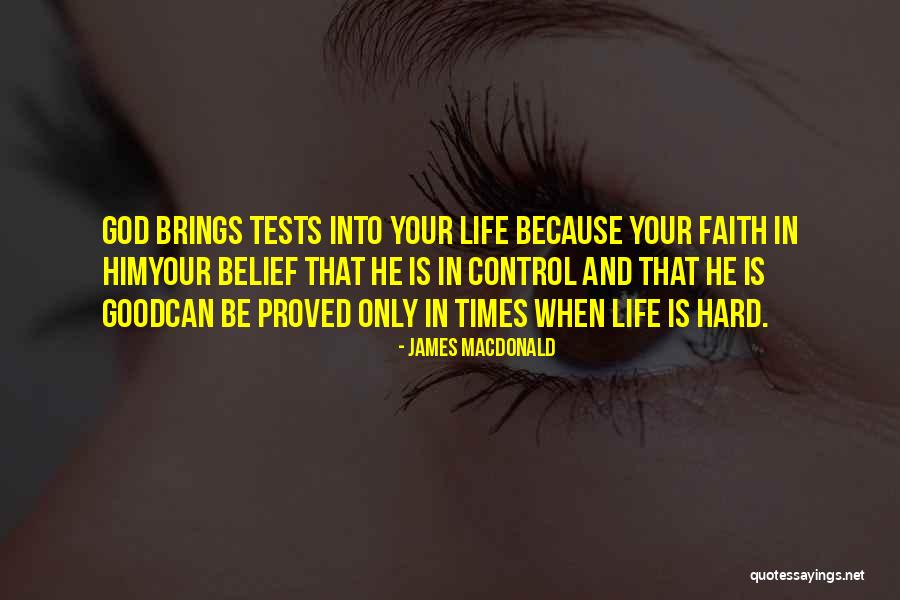 Life Tests Quotes By James MacDonald Life Tests Quotes By James MacDonald
