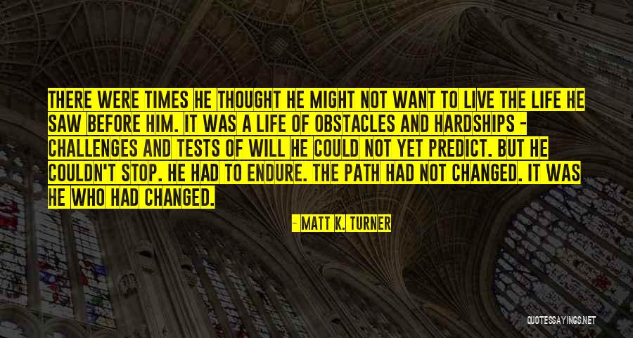 Life Tests Quotes By Matt K. Turner Life Tests Quotes By Matt K. Turner