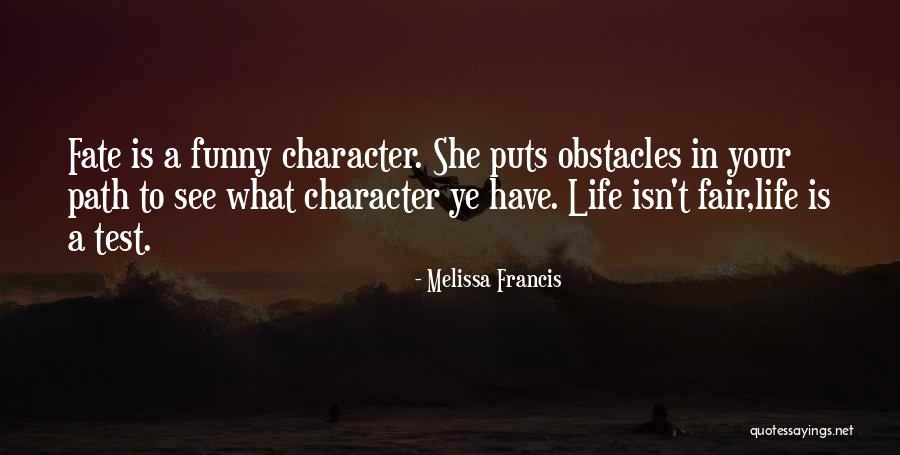 Life Tests Quotes By Melissa Francis Life Tests Quotes By Melissa Francis