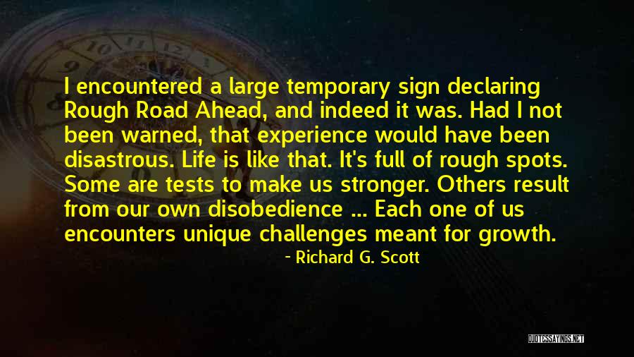 Life Tests Quotes By Richard G. Scott Life Tests Quotes By Richard G. Scott