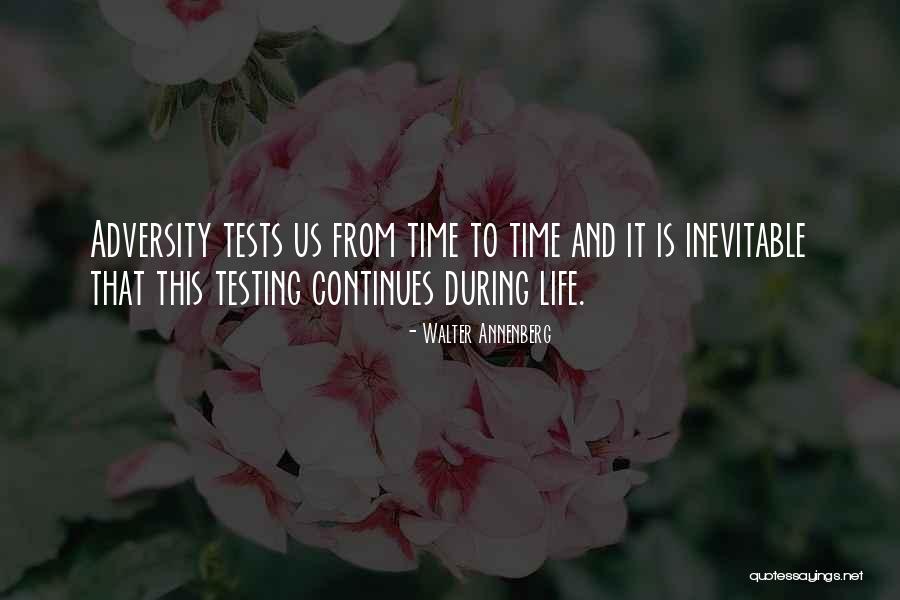 Life Tests Quotes By Walter Annenberg Life Tests Quotes By Walter Annenberg