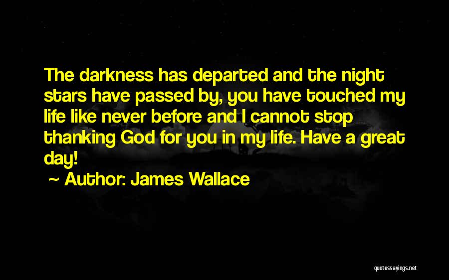 Life Thanking God Quotes By James Wallace