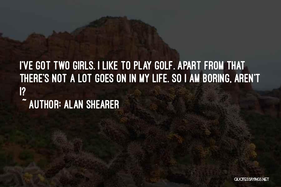 Life That Goes On Quotes By Alan Shearer