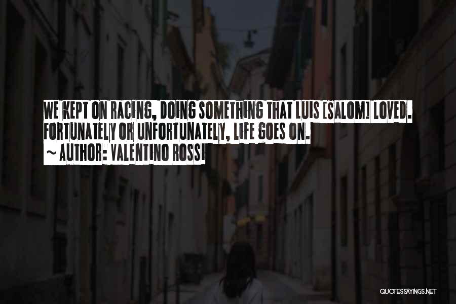 Life That Goes On Quotes By Valentino Rossi