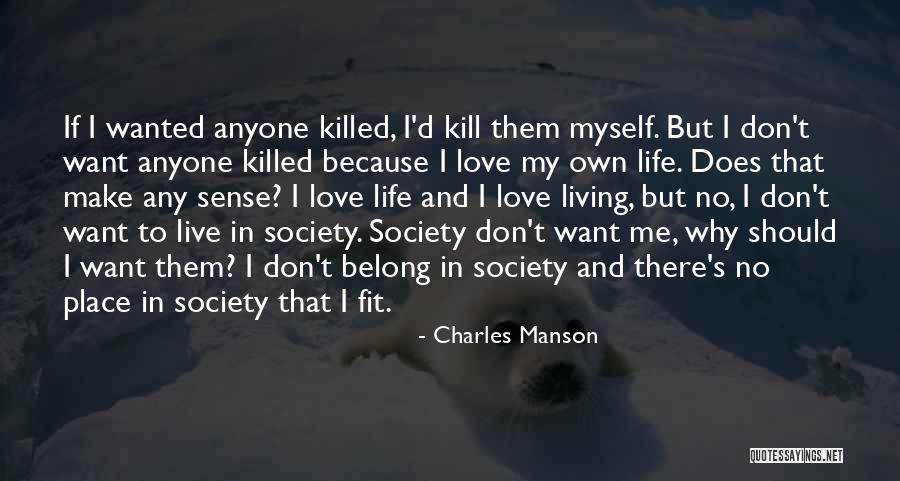 Life That Make No Sense Quotes By Charles Manson Life That Make No Sense Quotes By Charles Manson