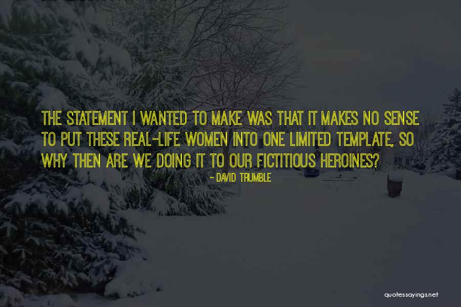 Life That Make No Sense Quotes By David Trumble Life That Make No Sense Quotes By David Trumble