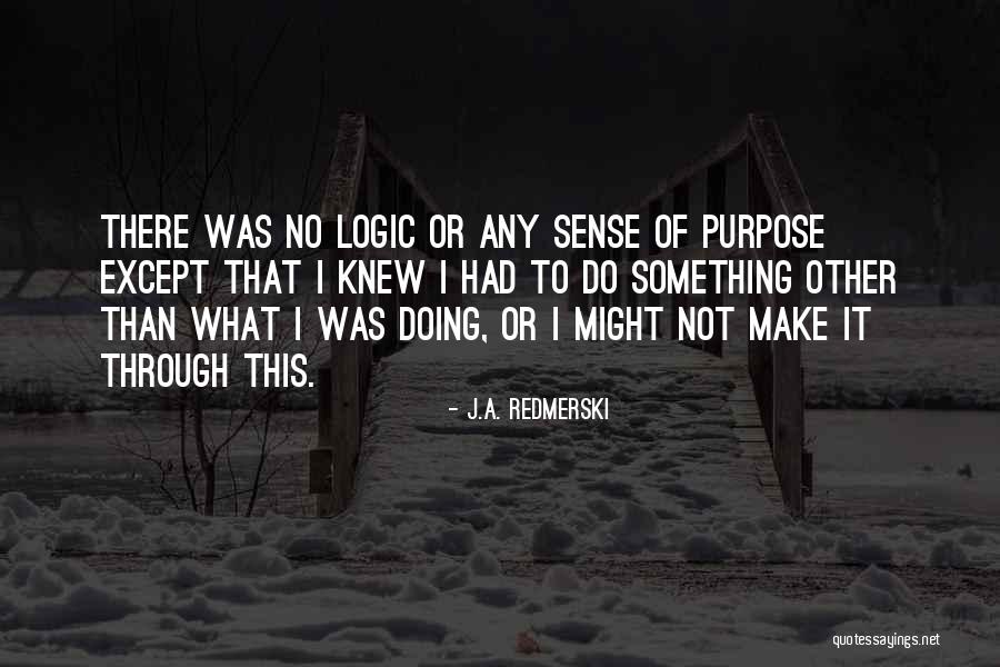 Life That Make No Sense Quotes By J.A. Redmerski Life That Make No Sense Quotes By J.A. Redmerski