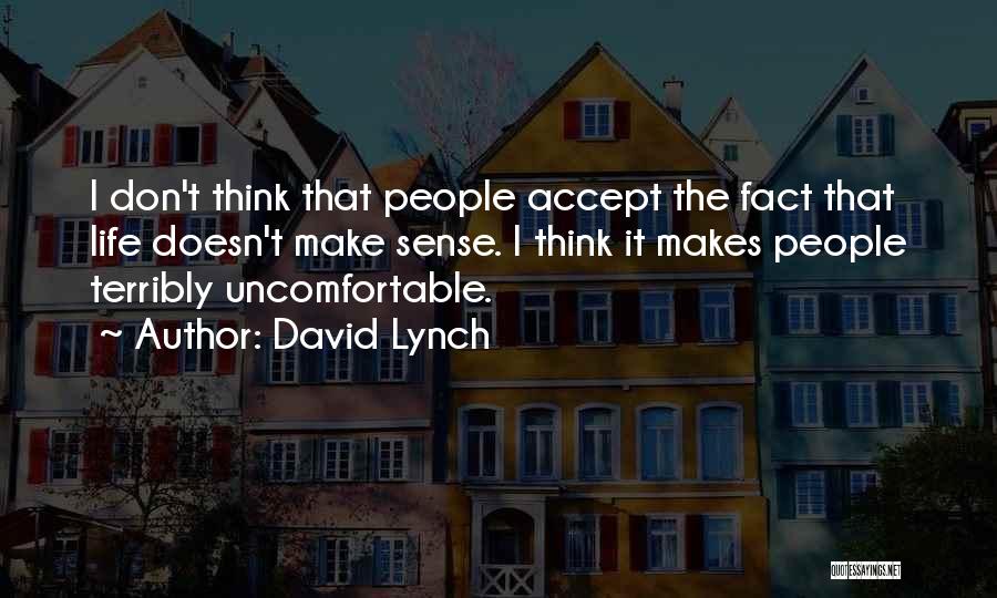 Life That Make Sense Quotes By David Lynch