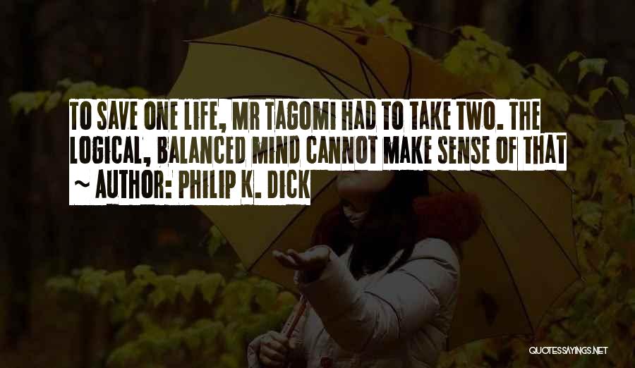 Life That Make Sense Quotes By Philip K. Dick