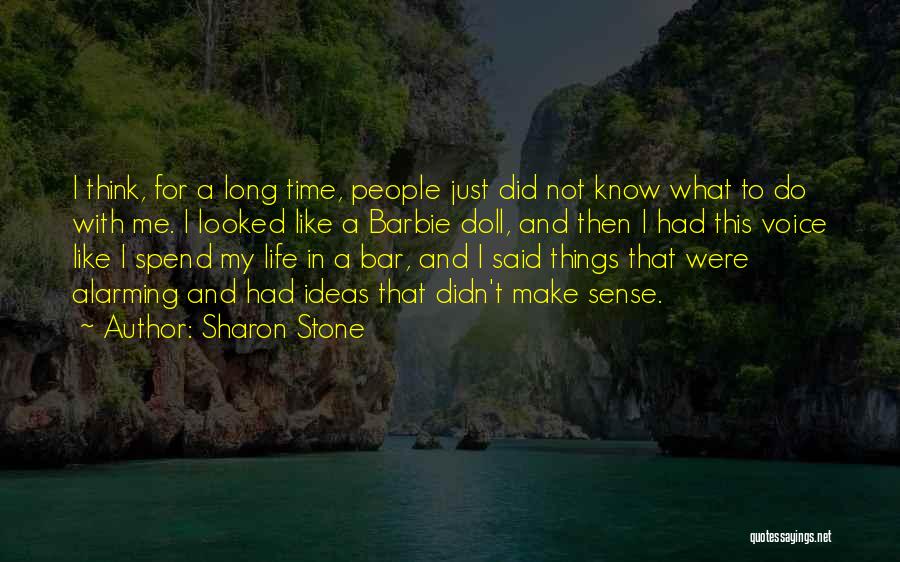 Life That Make Sense Quotes By Sharon Stone