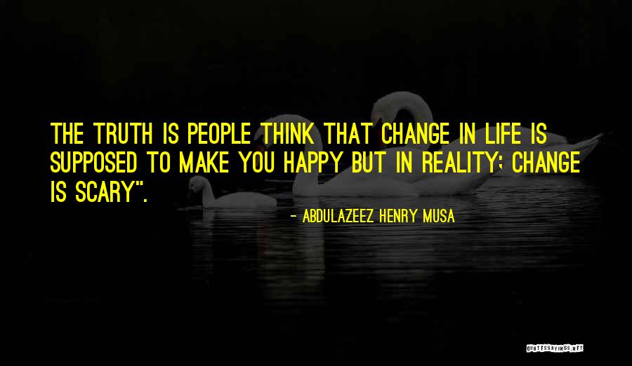 Life That Make You Happy Quotes By Abdulazeez Henry Musa Life That Make You Happy Quotes By Abdulazeez Henry Musa