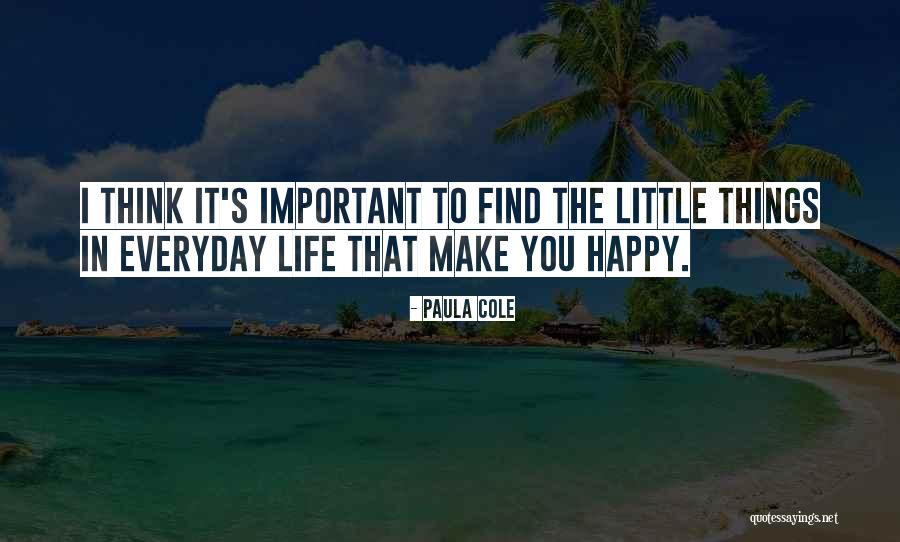 Life That Make You Happy Quotes By Paula Cole Life That Make You Happy Quotes By Paula Cole