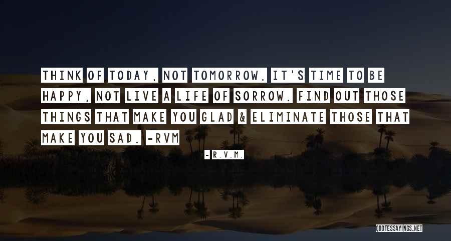Life That Make You Happy Quotes By R.v.m. Life That Make You Happy Quotes By R.v.m.