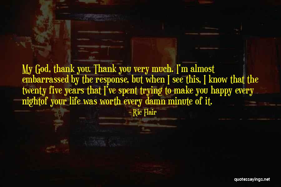 Life That Make You Happy Quotes By Ric Flair Life That Make You Happy Quotes By Ric Flair