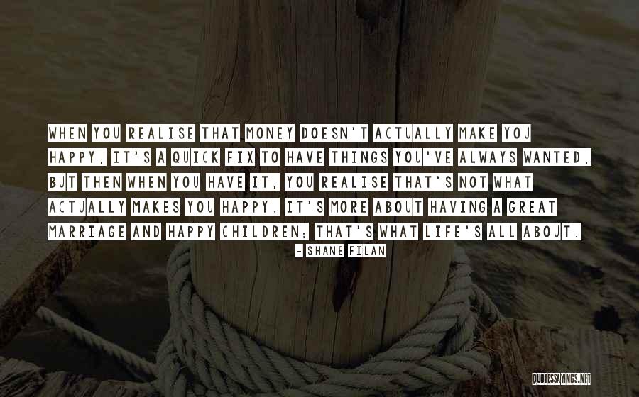 Life That Make You Happy Quotes By Shane Filan Life That Make You Happy Quotes By Shane Filan