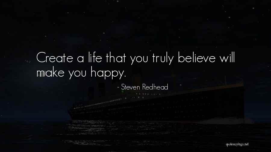 Life That Make You Happy Quotes By Steven Redhead Life That Make You Happy Quotes By Steven Redhead