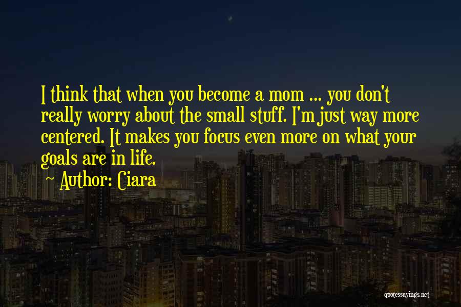 Life That Makes You Think Quotes By Ciara