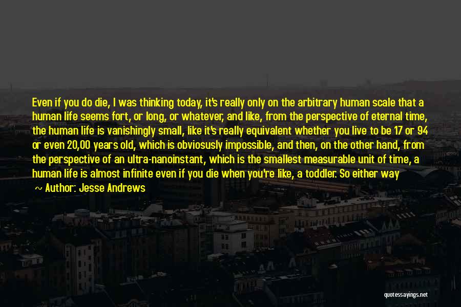 Life That Makes You Think Quotes By Jesse Andrews