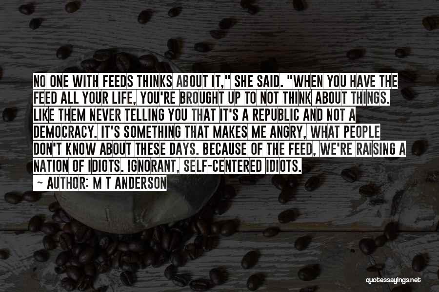 Life That Makes You Think Quotes By M T Anderson