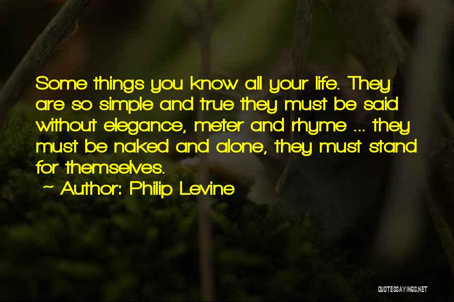 Life That Rhyme Quotes By Philip Levine