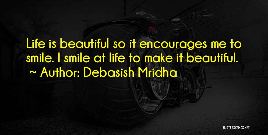 Life That Will Make You Smile Quotes By Debasish Mridha