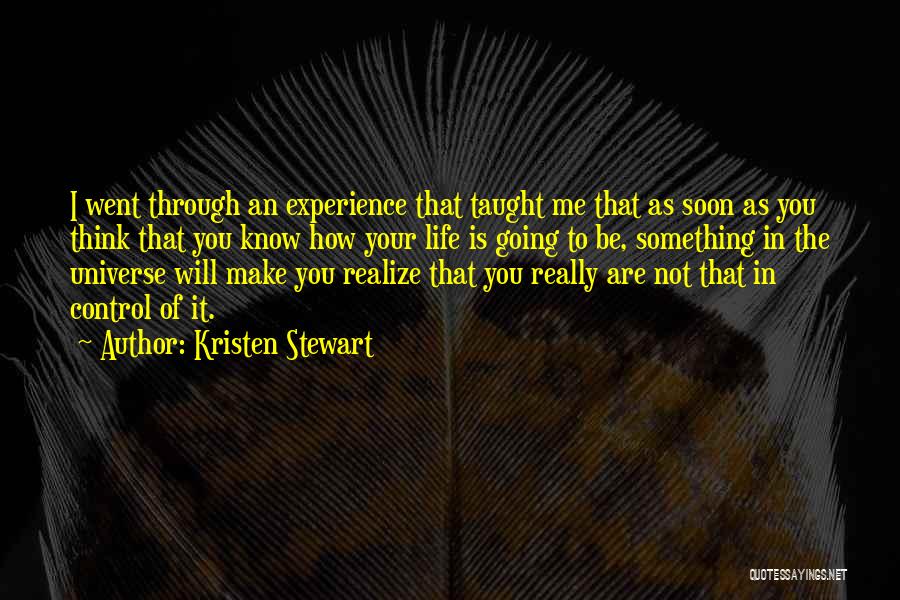 Life That Will Make You Think Quotes By Kristen Stewart