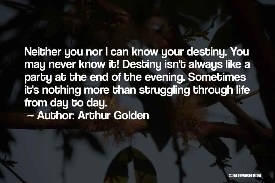 Life The End Quotes By Arthur Golden Life The End Quotes By Arthur Golden