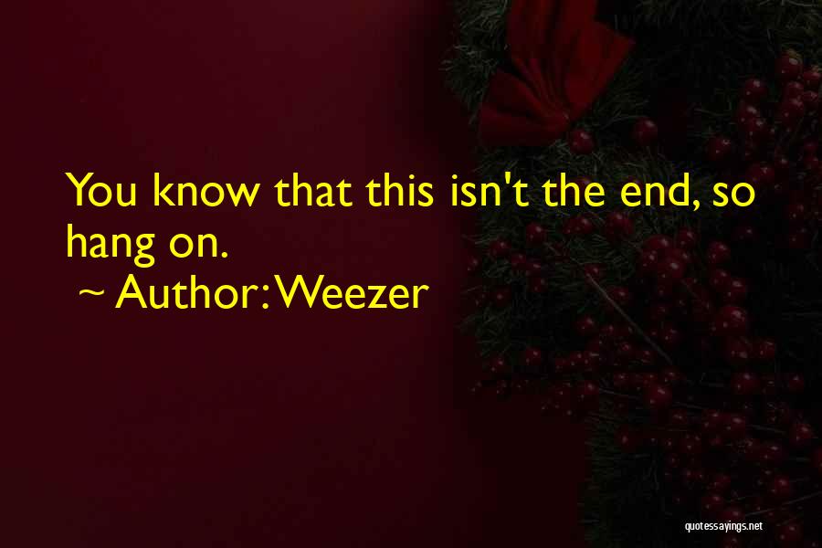Life The End Quotes By Weezer Life The End Quotes By Weezer