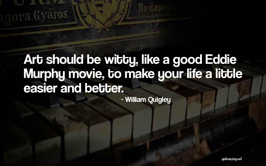 Life The Movie With Eddie Murphy Quotes By William Quigley Life The Movie With Eddie Murphy Quotes By William Quigley