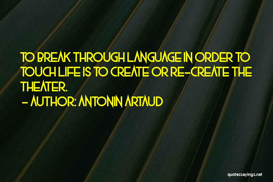 Life Theatre Quotes By Antonin Artaud