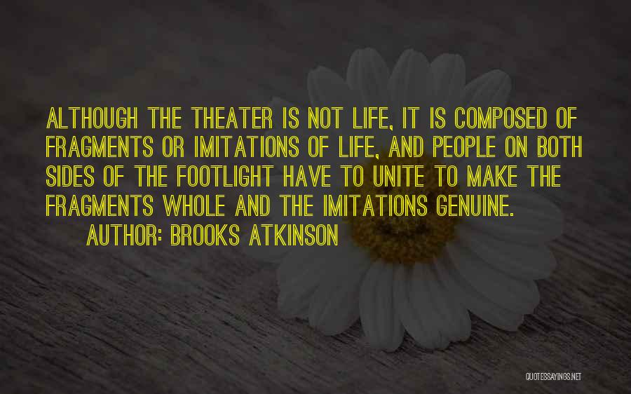 Life Theatre Quotes By Brooks Atkinson