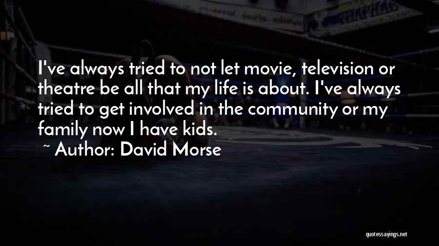 Life Theatre Quotes By David Morse
