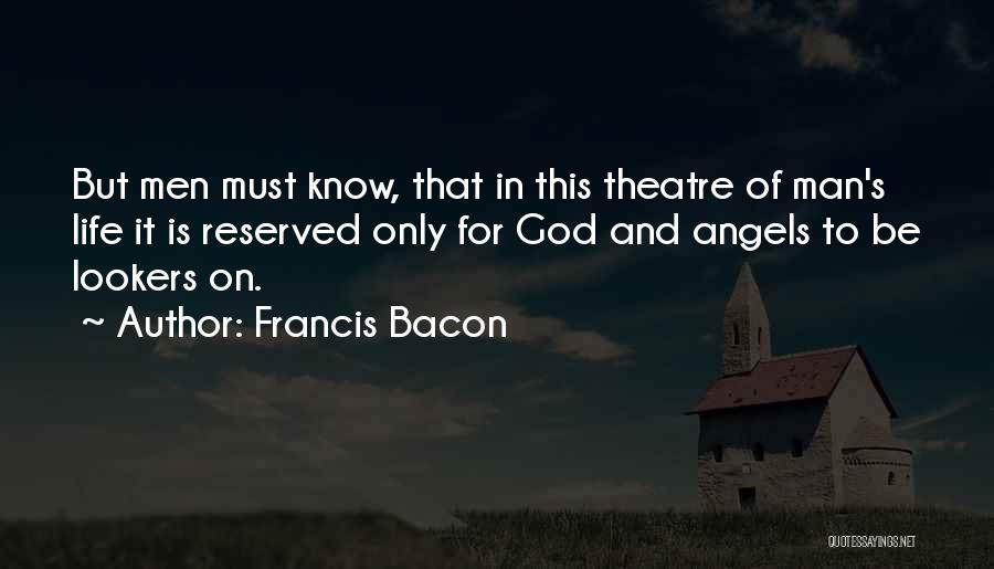 Life Theatre Quotes By Francis Bacon