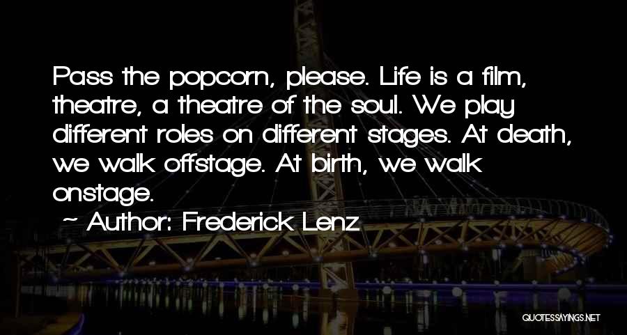 Life Theatre Quotes By Frederick Lenz