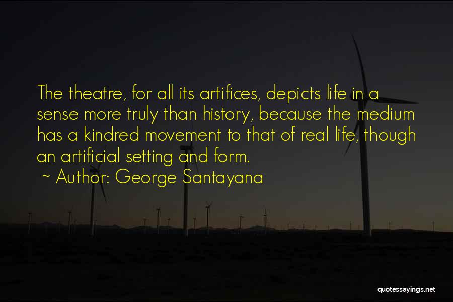 Life Theatre Quotes By George Santayana