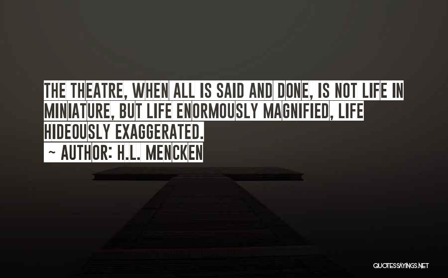 Life Theatre Quotes By H.L. Mencken