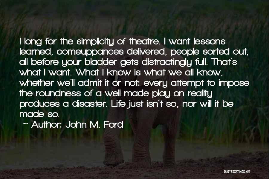 Life Theatre Quotes By John M. Ford