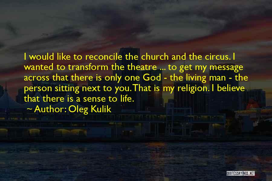 Life Theatre Quotes By Oleg Kulik