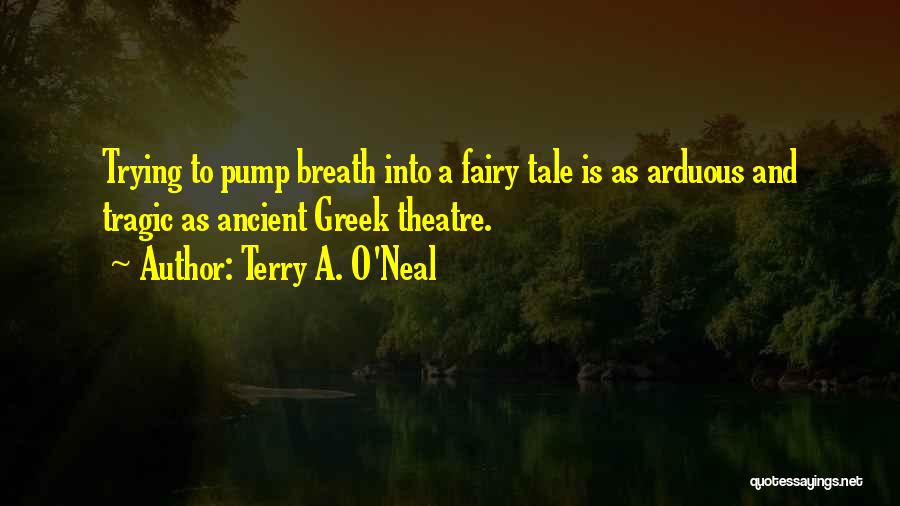 Life Theatre Quotes By Terry A. O'Neal