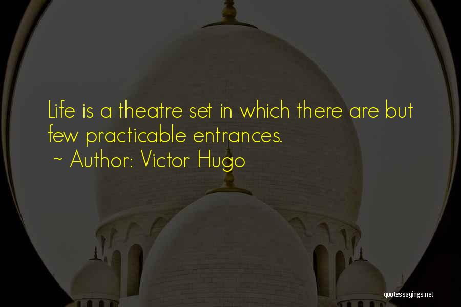 Life Theatre Quotes By Victor Hugo