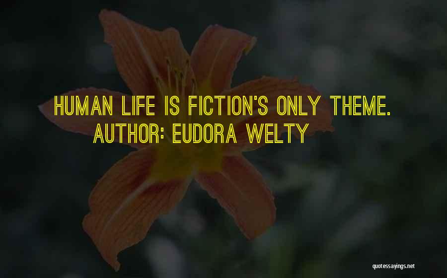 Life Theme Quotes By Eudora Welty