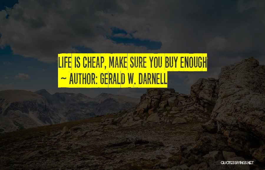 Life Theme Quotes By Gerald W. Darnell