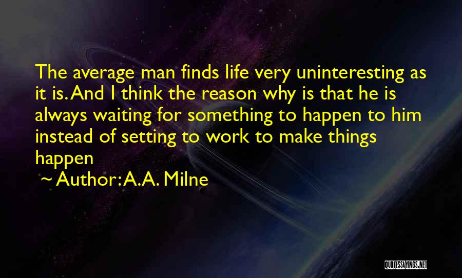 Life Things Happen For A Reason Quotes By A.A. Milne